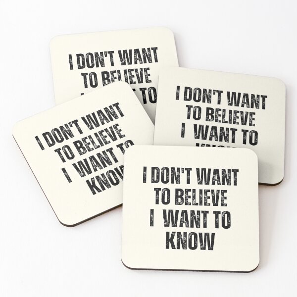 Item preview, I Dont Want To Believe I Want To Know designed and sold by QuotesAreFun.