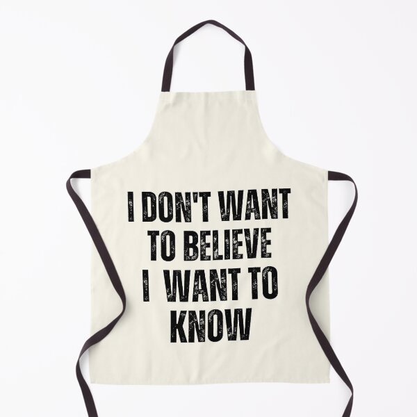 Item preview, I Dont Want To Believe I Want To Know designed and sold by QuotesAreFun.