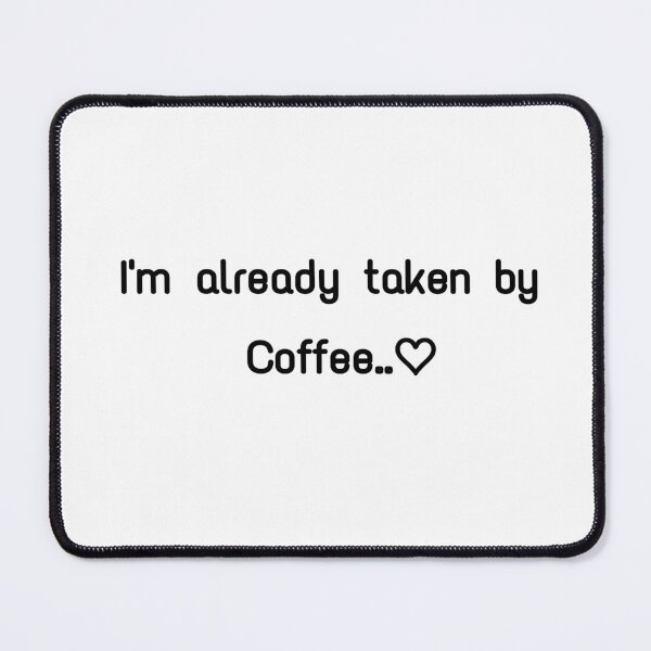 Item preview, I'm already taken by Coffee designed and sold by Asmaa Abdul-Azim.