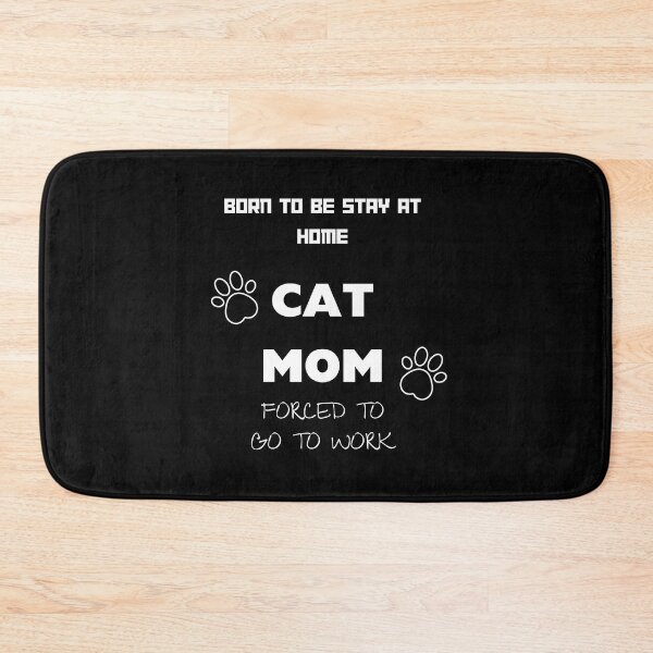 Item preview, Born To Be A Stay At Home Cat Mom Forced To Go To Work designed and sold by FridPix.