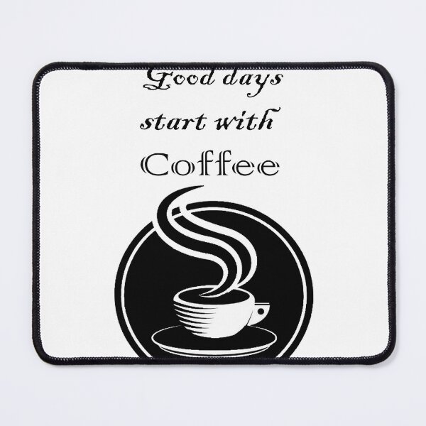 Item preview, Good days start with Coffee designed and sold by Ahmed Bakry.