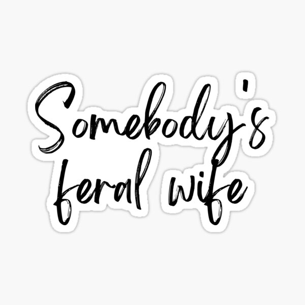 Item preview, somebody's feral wife designed and sold by tchastain22.