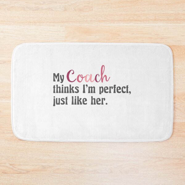Item preview, My Coach Thinks Im Perfect Just Like Her | Coach | Dance Coach | Soccer Coach | Cheer Coach | Fitness Coach | Funny Coach designed and sold by ShoniwDesigns.
