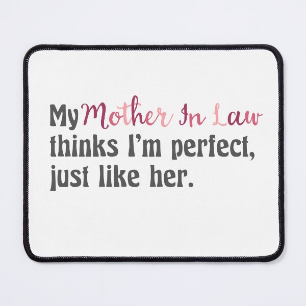 Item preview, My Mother In Law Thinks Im Perfect Just Like Her | Mother In Law | Mother-In-Law | MIL | Mother | Mom | Fiance | Engaged | Engagement designed and sold by ShoniwDesigns.
