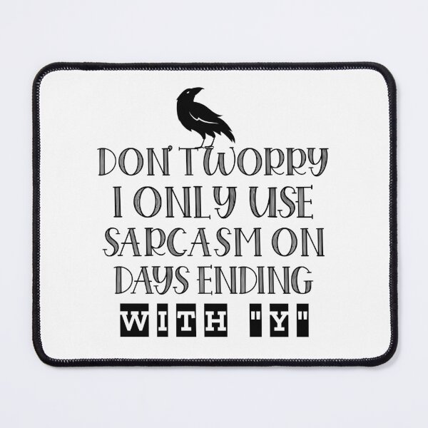 Item preview, DON'T WORRY, I ONLY USE SARCASM ON DAYS ENDING WITH “Y” Funny sarcastic quote. designed and sold by HosvPrint .s.