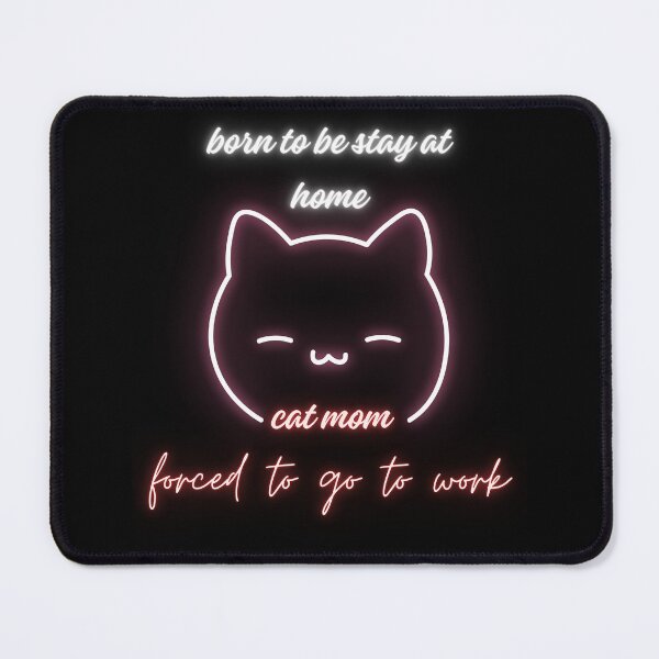 Item preview, Born To Be A Stay At Home Cat Mom Forced To Go To Work designed and sold by FridPix.