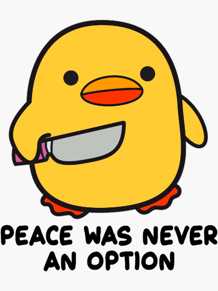 Peace Was Never an Option Untitled Goose Game Sticker or 