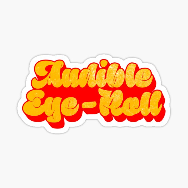 "Audible EyeRoll" Sticker for Sale by HarleyWarren Redbubble