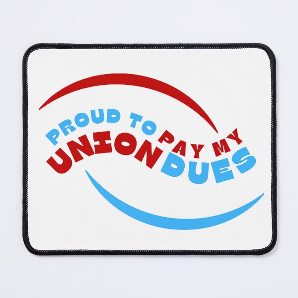 Item preview, Proud to Pay My (Union) Dues designed and sold by Tess Marie.