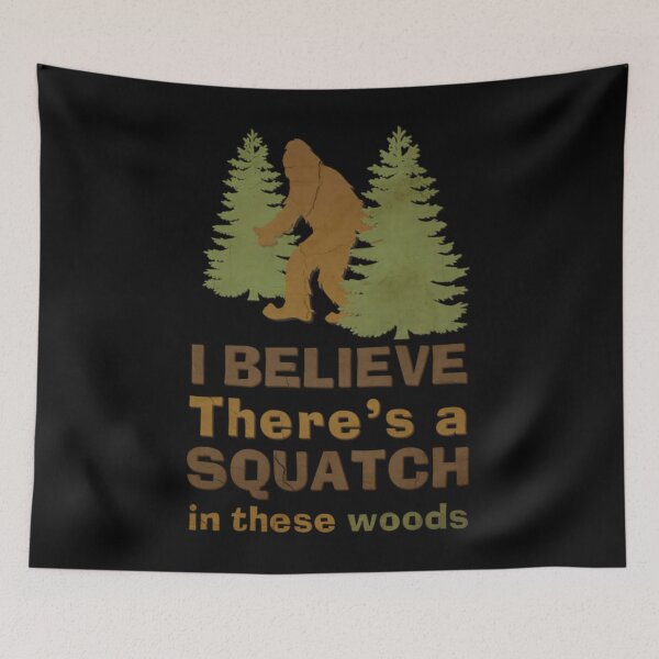 Item preview, I Believe There's a Squatch in These Woods   	 designed and sold by fsegncmai70.