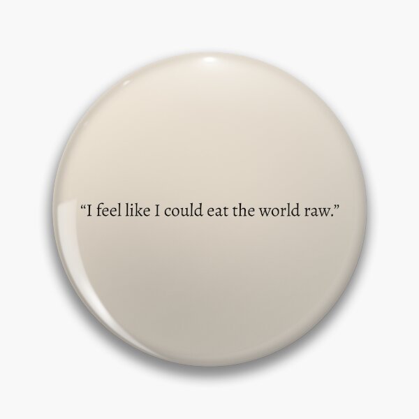 Item preview, I feel like I could eat the world raw - The Song of Achilles Quote designed and sold by bubblytank.