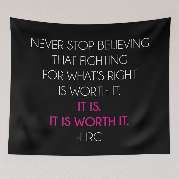 Item preview, NEVER STOP BELIEVING THAT FIGHTING FOR WHAT’S RIGHT IS WORTH IT. IT IS. IT IS WORTH IT. -HRC designed and sold by kjanedesigns.