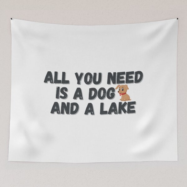 Item preview, All you need is a dog and a lake designed and sold by charl-eeyork.