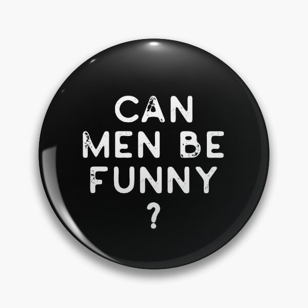 Item preview, Can Men Be Funny? designed and sold by Good-Politics.