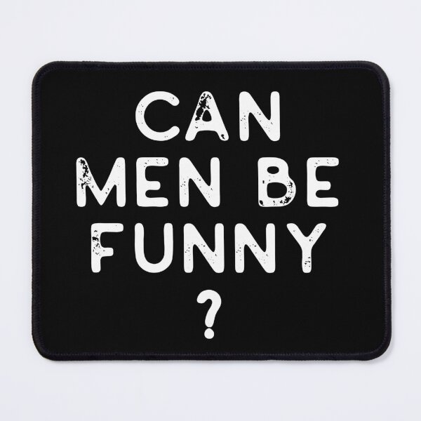 Item preview, Can Men Be Funny? designed and sold by Good-Politics.