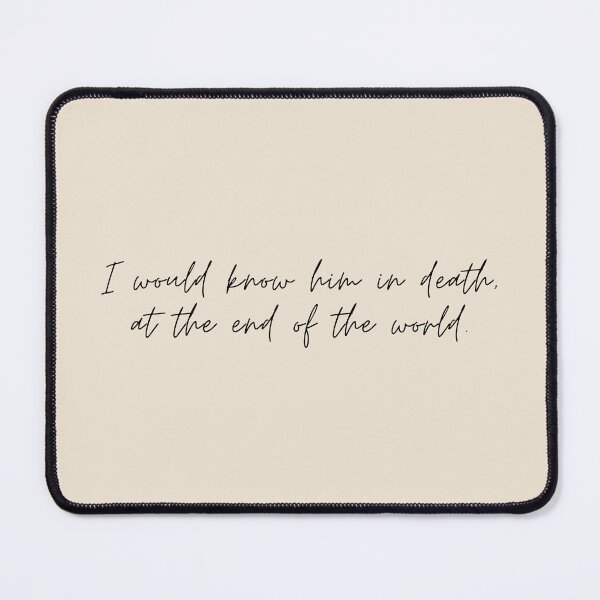 Item preview, I would know him in death, at the end of the world - The Song of Achilles Quote designed and sold by bubblytank.