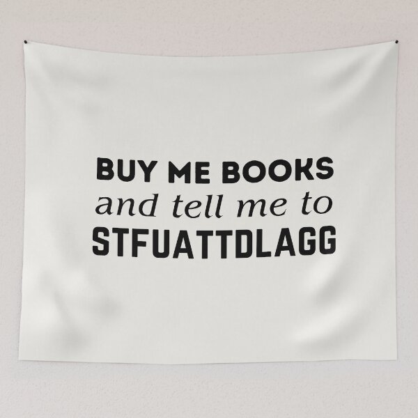 Item preview, Buy Me Books and Tell Me to STFUATTDLAGG designed and sold by LunaRoseReads.