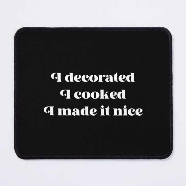 Item preview, I Decorated I Cooked I Made It Nice - Dorinda Medley Quote designed and sold by ryne-binns.