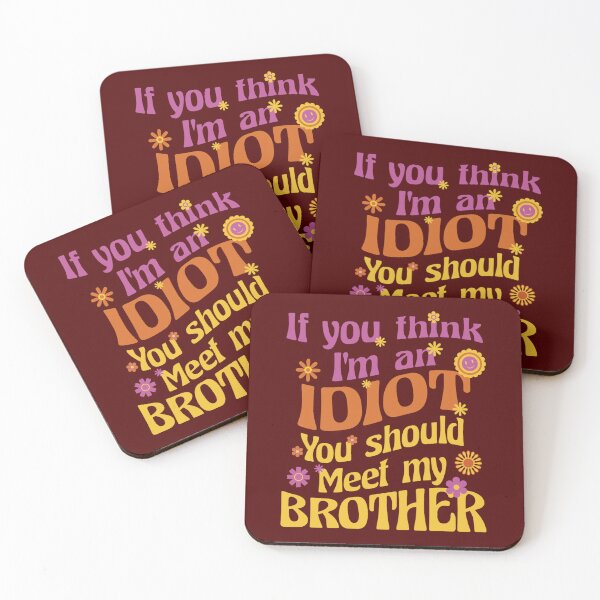 Item preview, Funny If You Think I_m An Idiot, You Should Meet My Brother   designed and sold by geraldreidw.