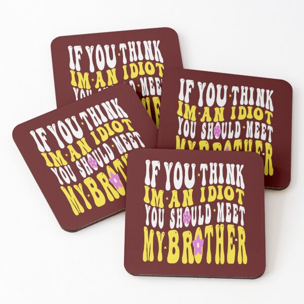 Item preview, If You Think I_m an idiot You should Meet My Brother, Funny brother 1 designed and sold by geraldreidw.