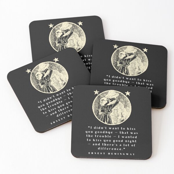 Item preview, Copy of Ernest Hemingway quote: I didn’t want to kiss you goodbye — that was the trouble... designed and sold by artbleed.
