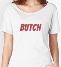 Butch Women's Relaxed Fit T-Shirt