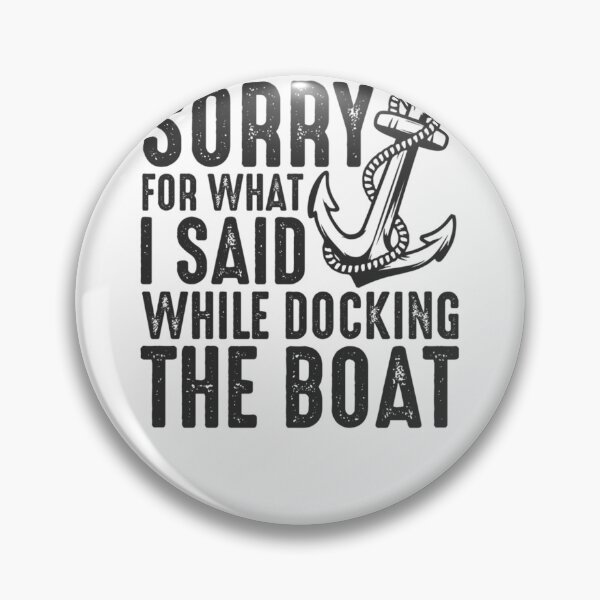 Item preview, Sorry for what I said while docking the boat funny sailing quote  	 designed and sold by kazqiftgcuc35.