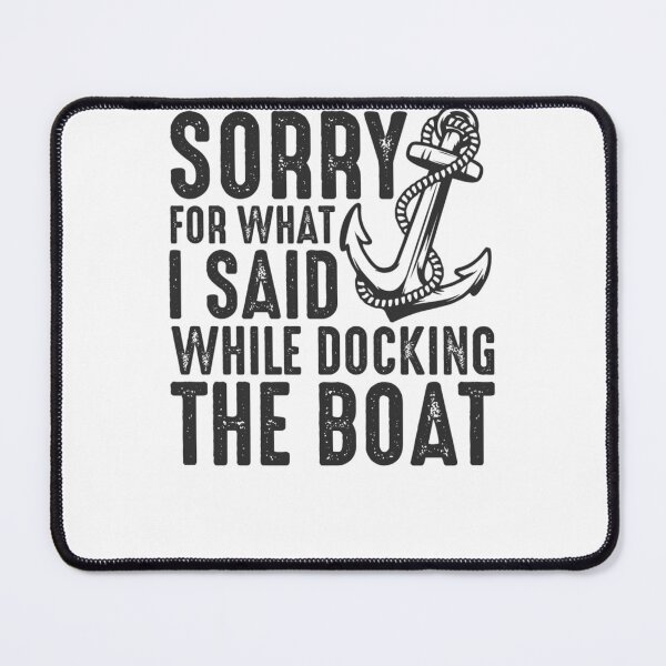Item preview, Sorry for what I said while docking the boat funny sailing quote  	 designed and sold by kazqiftgcuc35.
