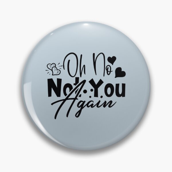 Item preview, Oh No, Not You Again designed and sold by Mindyhynes.