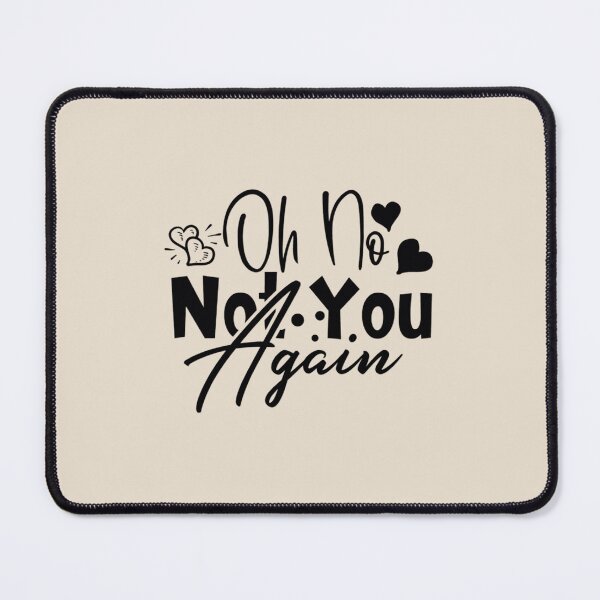 Item preview, Oh No, Not You Again designed and sold by Mindyhynes.