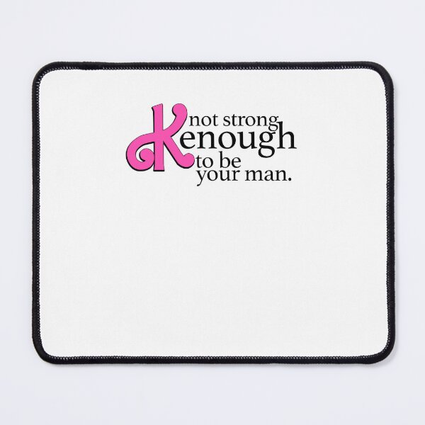 Item preview, Not strong Kenough to be your man designed and sold by LucyFaure.