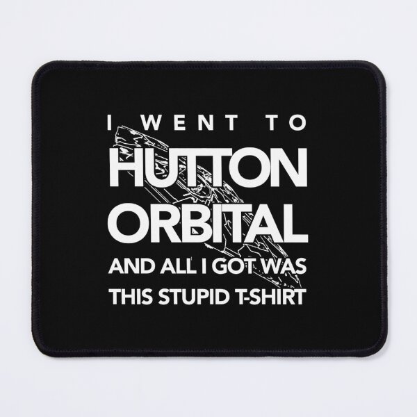 Item preview, The I Went To Hutton Orbital Stupid (white print) designed and sold by fnlhhpiku79.