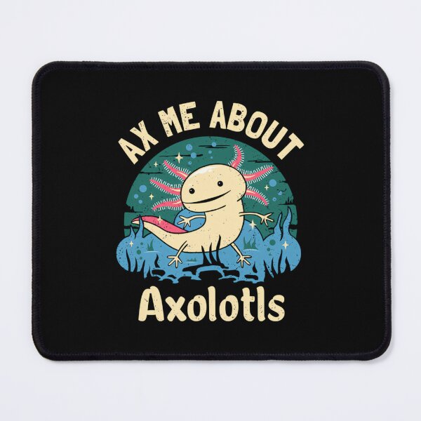 Item preview, Axolotl Design - Funny Ax Me About Axolotls  	 designed and sold by tinnpuhne67.