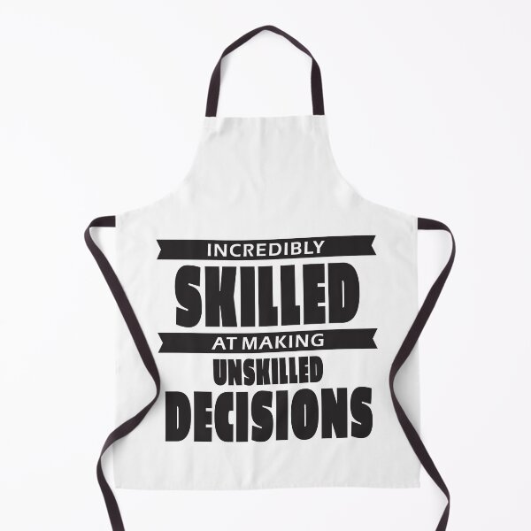 Item preview, Incredibly skilled at making unskilled decisions designed and sold by HandicraftArt.