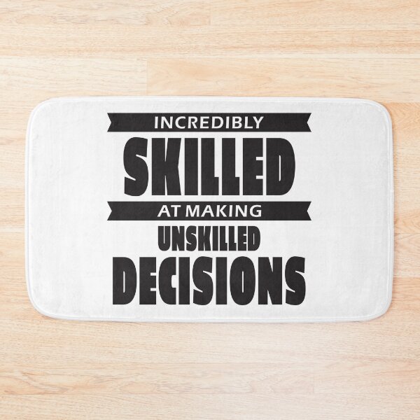 Item preview, Incredibly skilled at making unskilled decisions designed and sold by HandicraftArt.