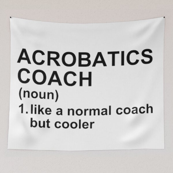 Item preview, Acrobatics Coach Definition - Like A Normal Coach But Cooler designed and sold by GymWearDepot.