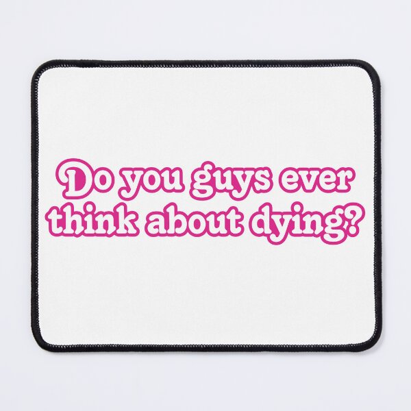 Item preview, Do You Guys Ever Think About Dying? designed and sold by kripalsutariya.