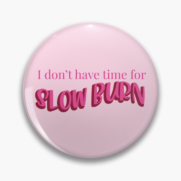 Item preview, I Don't Have Time For a Slow Burn - Slow Burn Romance - Hot Pink designed and sold by BookishNookish.