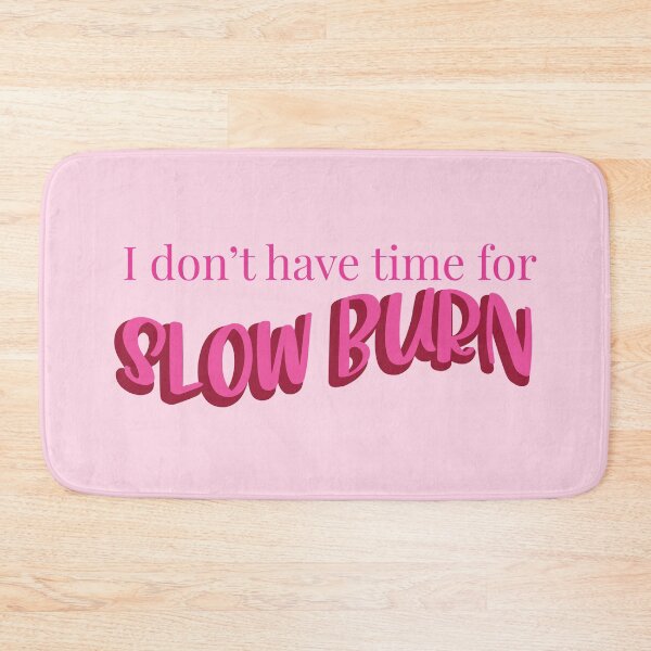 Item preview, I Don't Have Time For a Slow Burn - Slow Burn Romance - Hot Pink designed and sold by BookishNookish.
