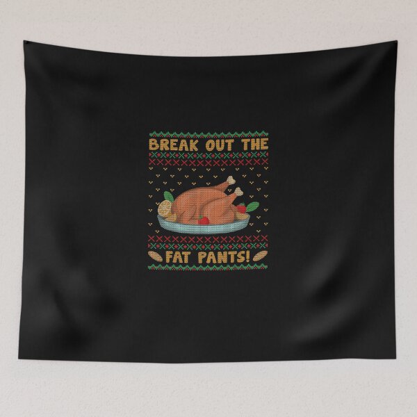 Item preview, Happy Holiday Break Out The Fat Pants Funny Ugly Christmas  designed and sold by ElsyMelton.