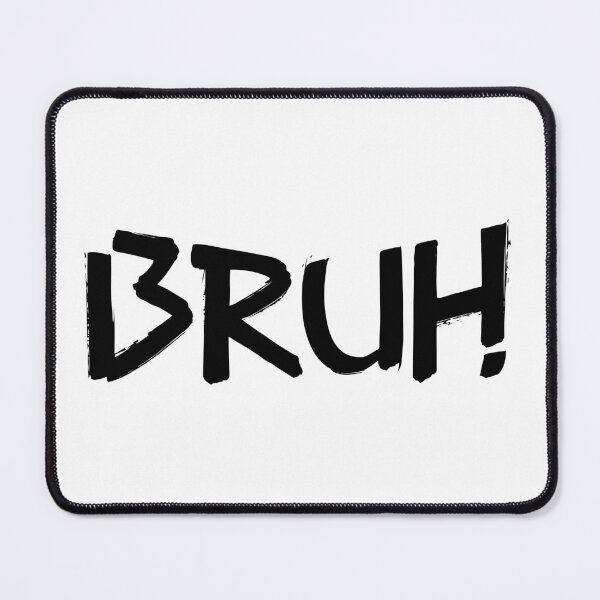 Item preview, Bruh! Gaming Meme designed and sold by MadeByMallika.