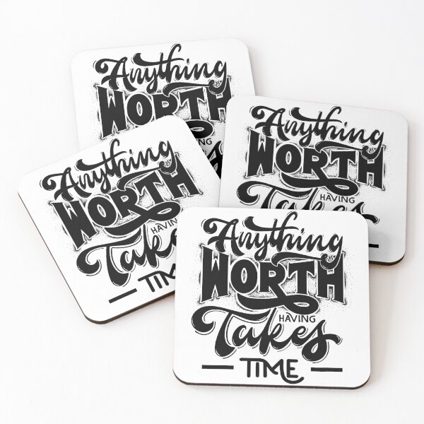 Item preview, Anything worth having takes time design designed and sold by Cherrydsnshop.