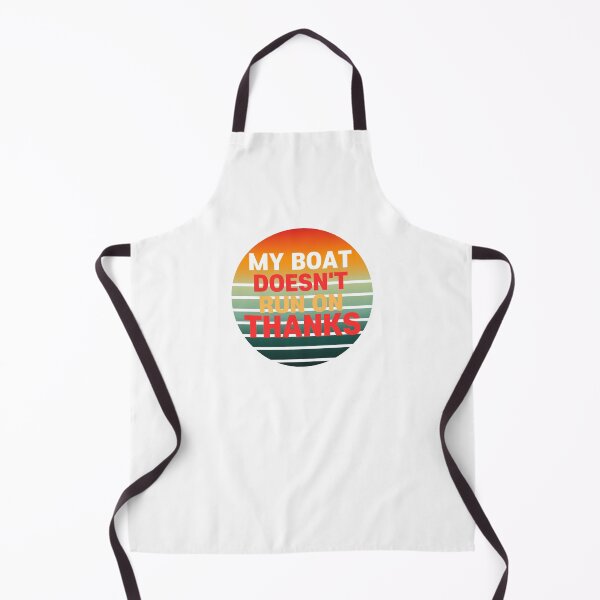 Item preview, MY BOAT DOESN'T RUN ON THANKS designed and sold by borabiii.