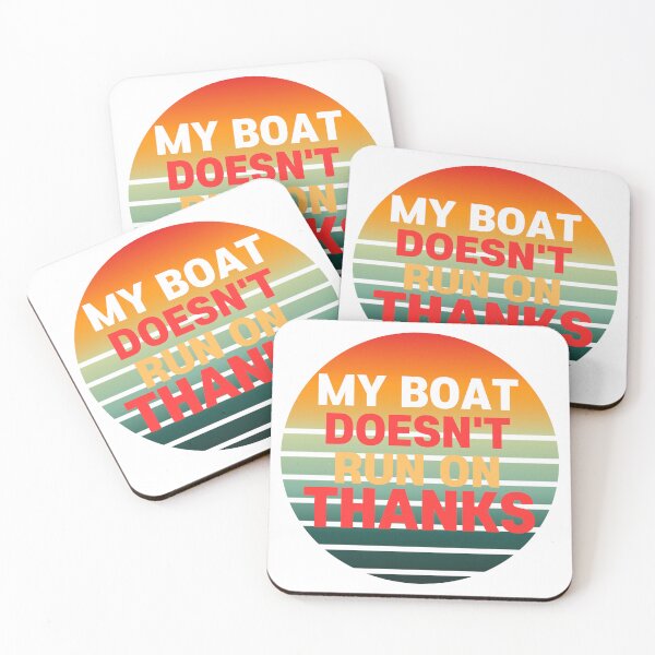 Item preview, MY BOAT DOESN'T RUN ON THANKS designed and sold by borabiii.