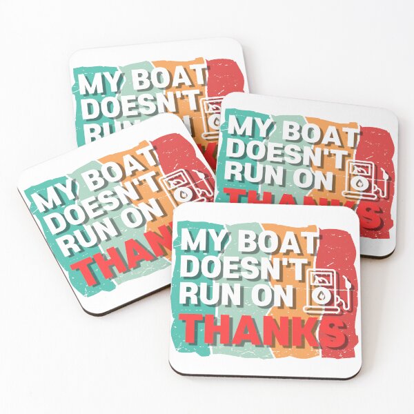 Item preview,  MY BOAT DOESN'T RUN ON THANKS designed and sold by borabiii.