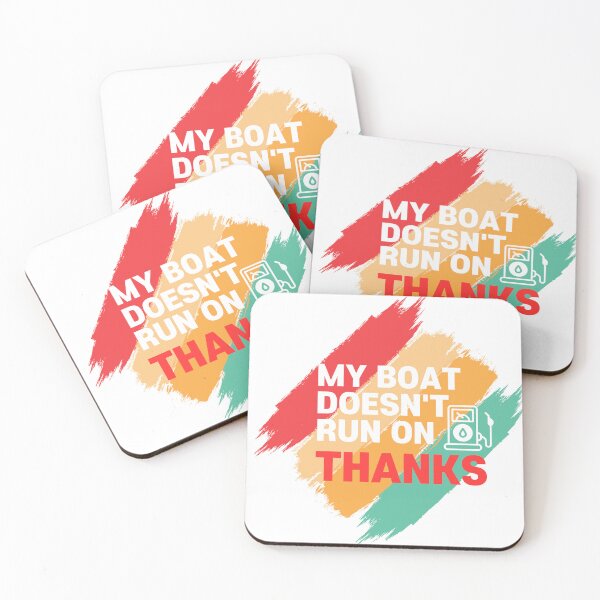 Item preview, MY BOAT DOESN'T RUN ON THANKS designed and sold by borabiii.
