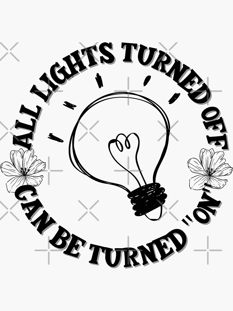 "all lights turned off can be turned on" Sticker for Sale by