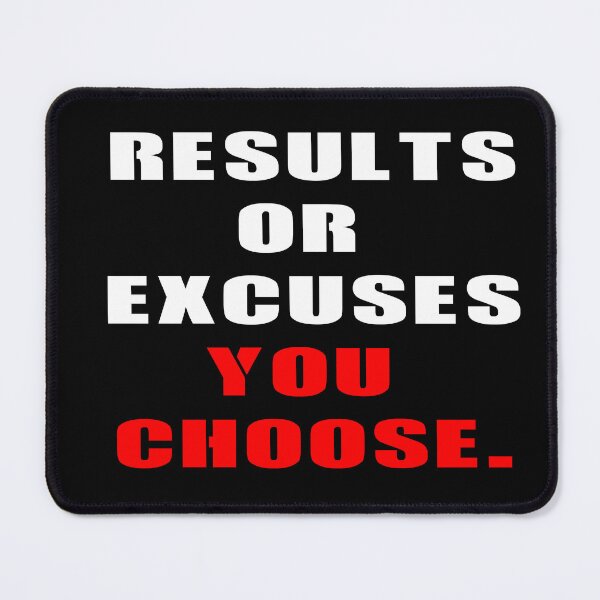 Item preview, Results or Excuses You choose designed and sold by creativeideaz.