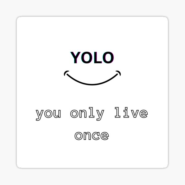 You Only Live Once Stickers for Sale