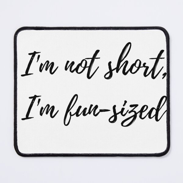 Item preview, I'm not short, I'm fun-sized designed and sold by 236design.
